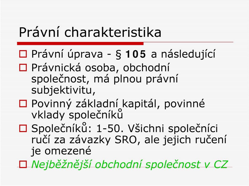 kapitál, povinné vklady společníků Společníků: 1-50.