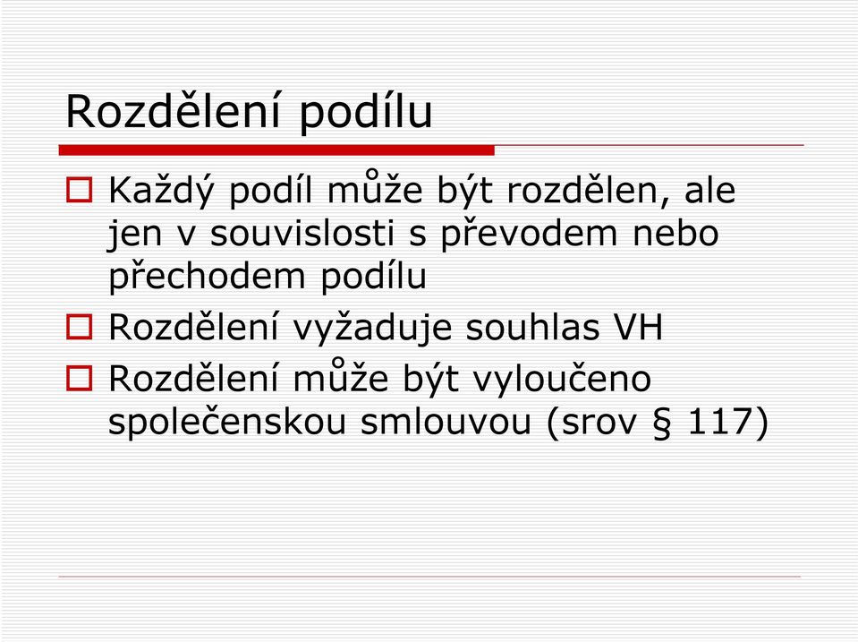 podílu Rozdělení vyžaduje souhlas VH Rozdělení