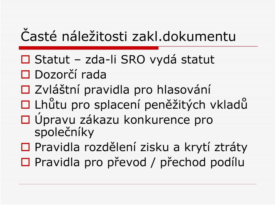 pravidla pro hlasování Lhůtu pro splacení peněžitých vkladů