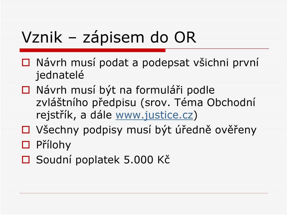 předpisu (srov. Téma Obchodní rejstřík, a dále www.justice.