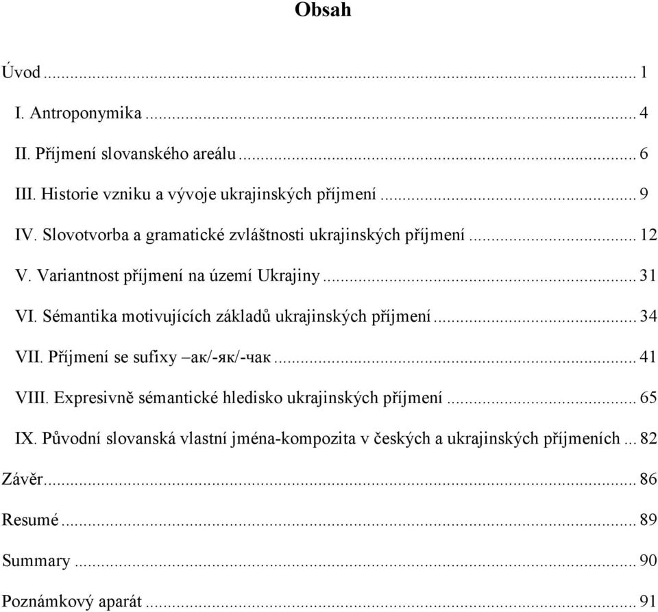 Sémantika motivujících základů ukrajinských příjmení... 34 VII. Příjmení se sufixy ак/-як/-чак... 41 VIII.