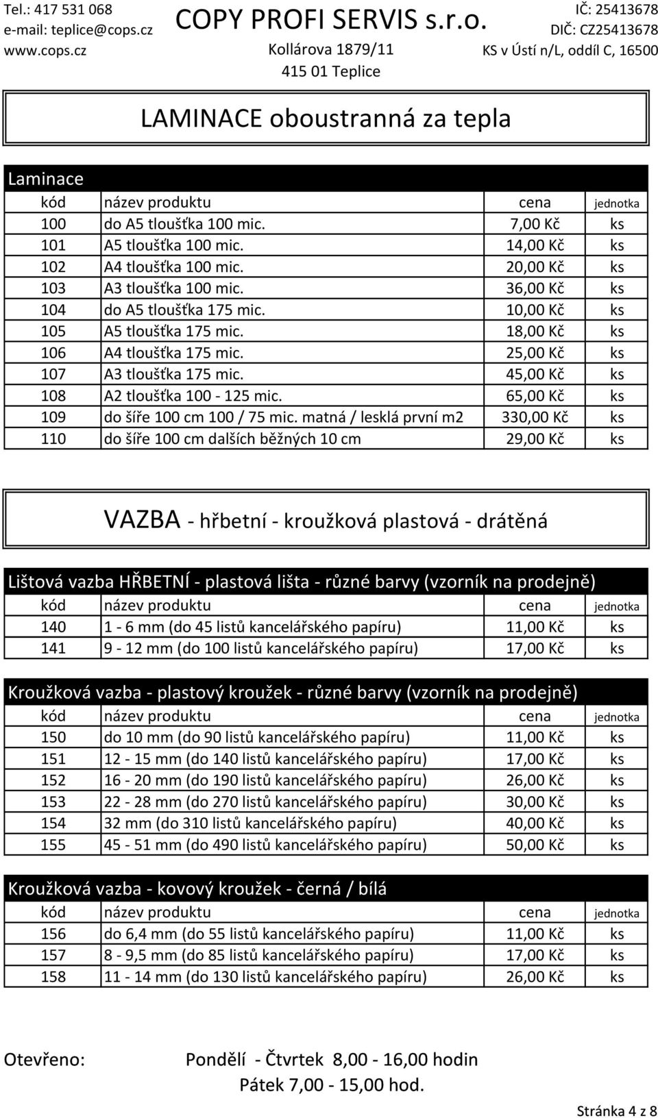 65,00 Kč ks 109 do šíře 100 cm 100 / 75 mic.