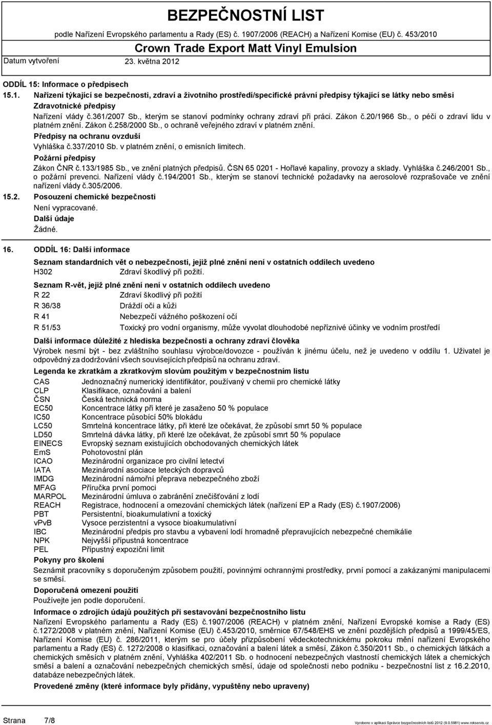 Předpisy na ochranu ovzduší Vyhláška č.337/2010 Sb. v platném znění, o emisních limitech. 15.2. Požární předpisy Zákon ČNR č.133/1985 Sb., ve znění platných předpisů.