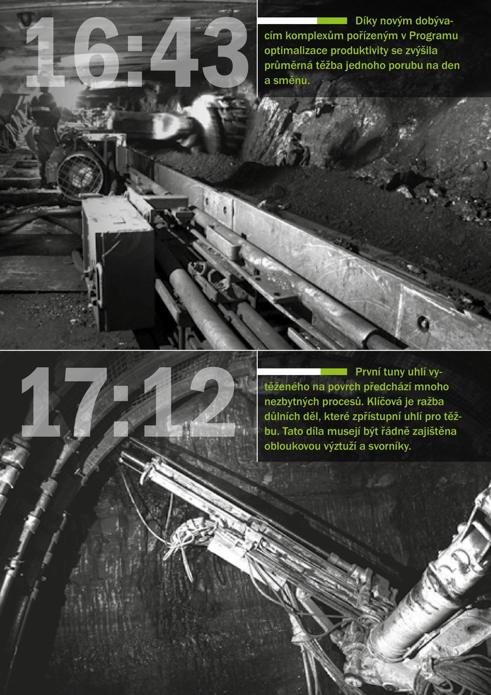 17:12 První tuny uhlí vytěženého na povrch předchází mnoho nezbytných procesů.