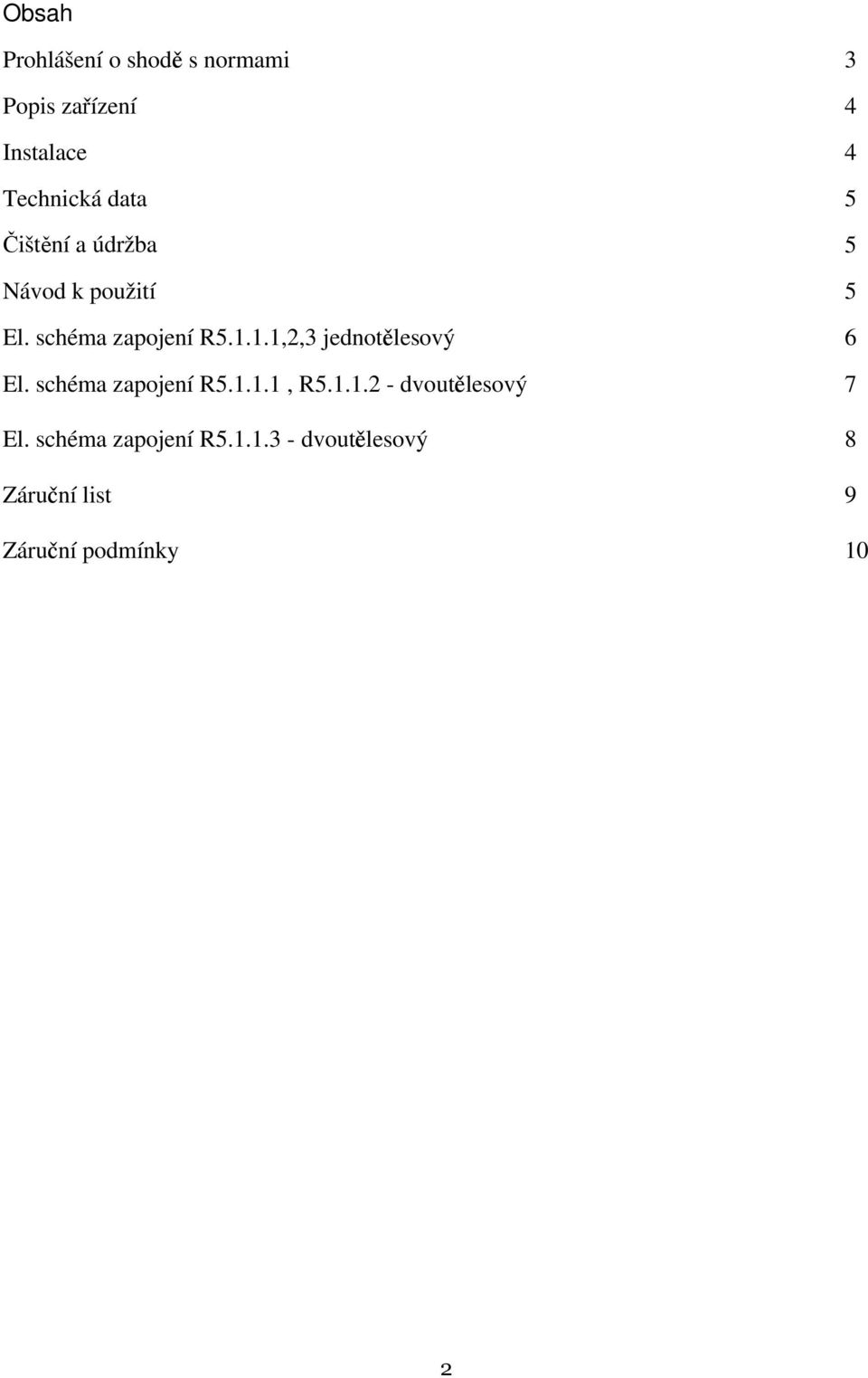 1.1,2,3 jednotělesový El. schéma zapojení R5.1.1.1, R5.1.1.2 - dvoutělesový El.