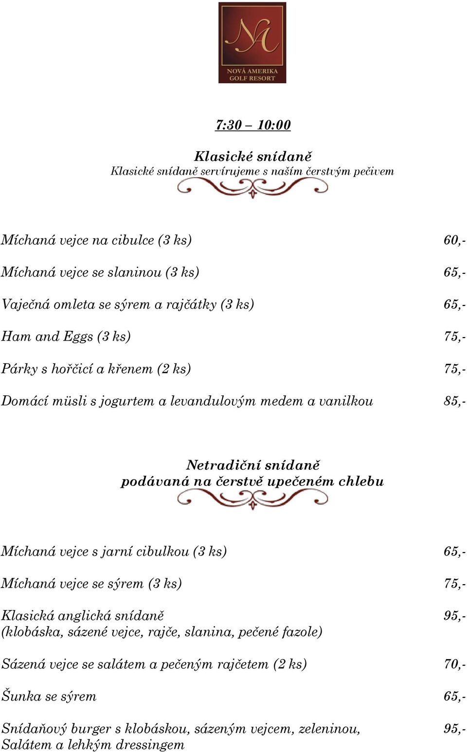 podávaná na čerstvě upečeném chlebu Míchaná vejce s jarní cibulkou (3 ks) 65,- Míchaná vejce se sýrem (3 ks) 75,- Klasická anglická snídaně 95,- (klobáska, sázené vejce, rajče,