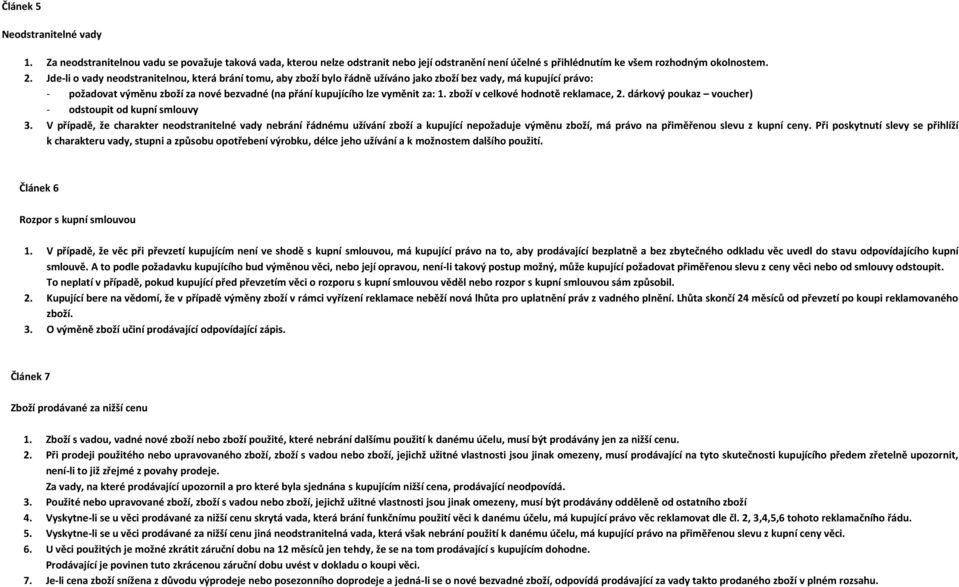 zboží v celkové hodnotě reklamace, 2. dárkový poukaz voucher) - odstoupit od kupní smlouvy 3.