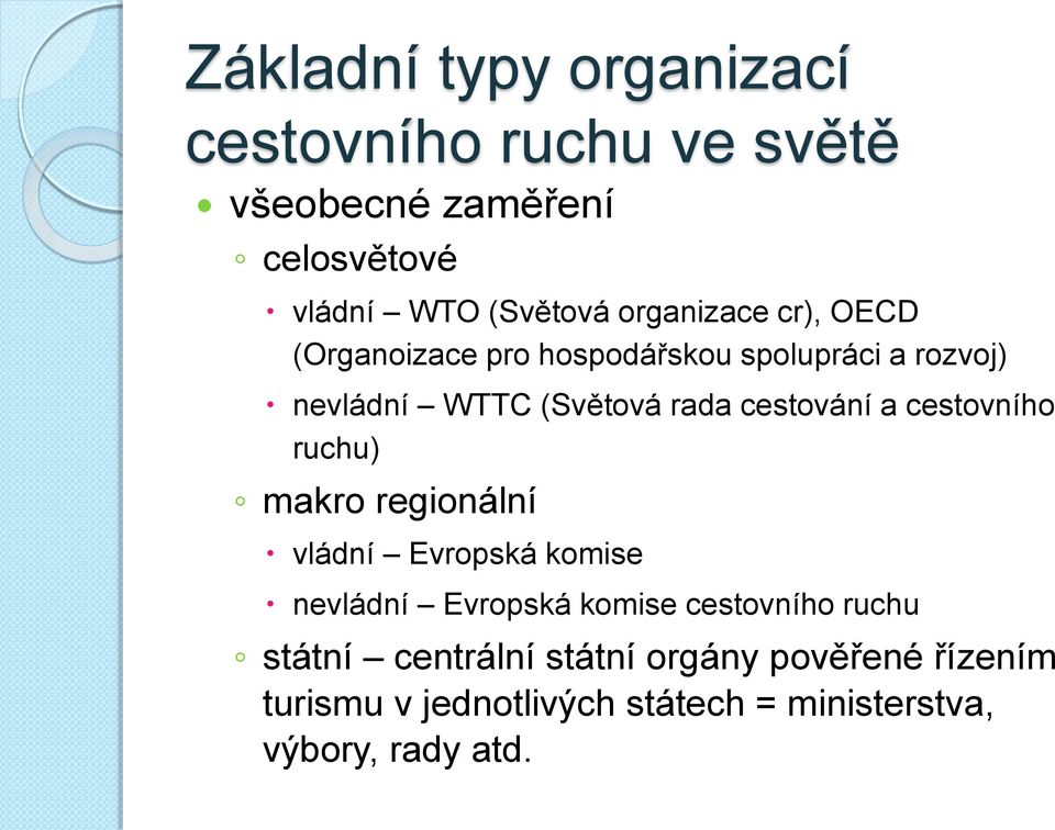 cestování a cestovního ruchu) makro regionální vládní Evropská komise nevládní Evropská komise cestovního