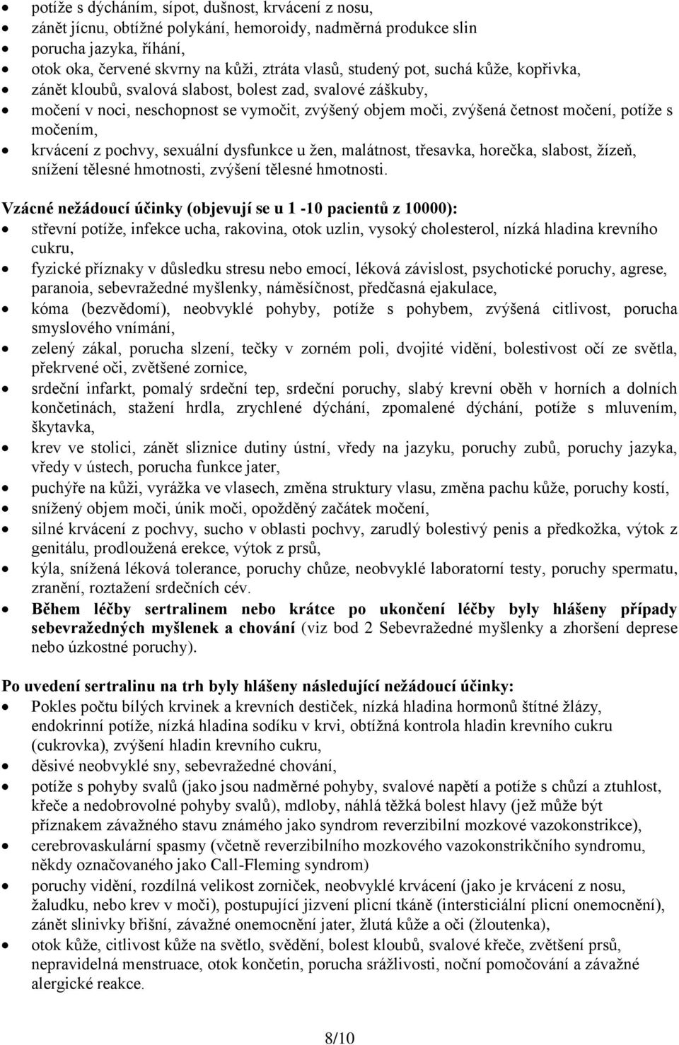 pochvy, sexuální dysfunkce u žen, malátnost, třesavka, horečka, slabost, žízeň, snížení tělesné hmotnosti, zvýšení tělesné hmotnosti.