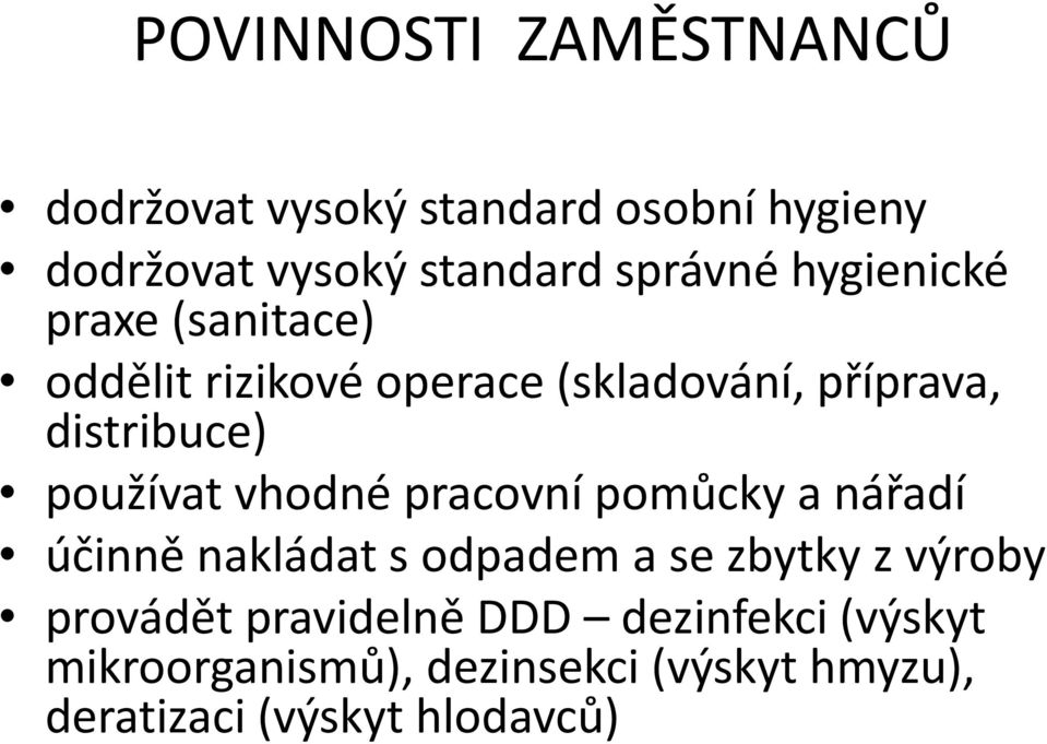 vhodné pracovní pomůcky a nářadí účinně nakládat s odpadem a se zbytky z výroby provádět