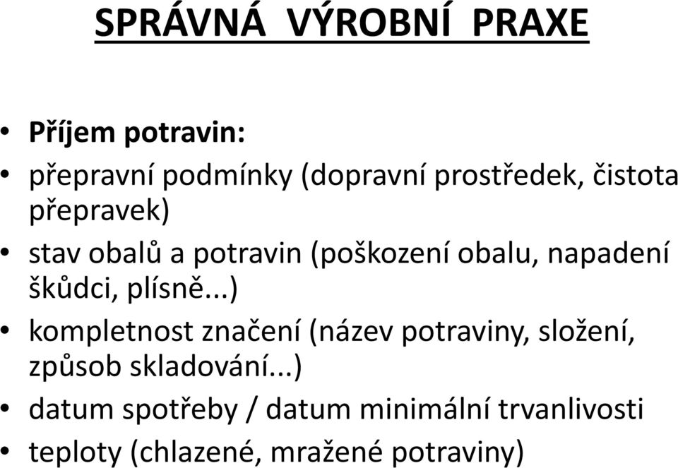 plísně...) kompletnost značení (název potraviny, složení, způsob skladování.