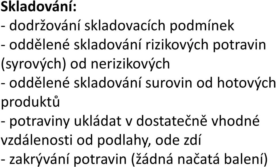 surovin od hotových produktů - potraviny ukládat v dostatečně vhodné