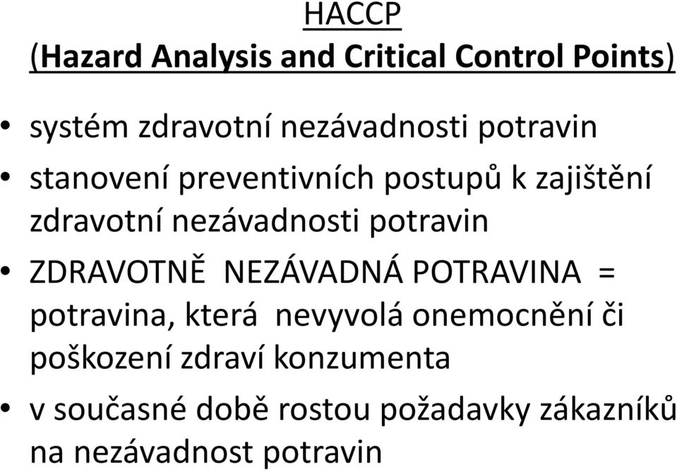 potravin ZDRAVOTNĚ NEZÁVADNÁ POTRAVINA = potravina, která nevyvolá onemocnění či