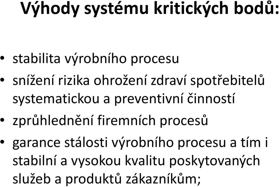 činností zprůhlednění firemních procesů garance stálosti výrobního