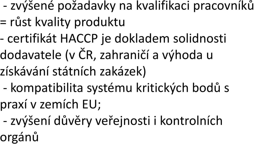 výhoda u získávání státních zakázek) - kompatibilita systému kritických