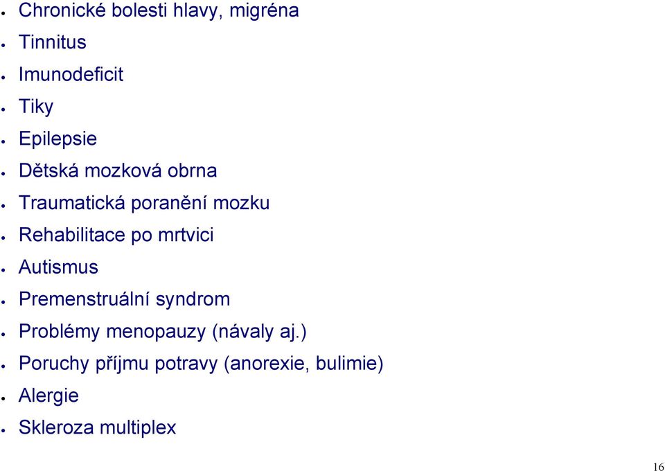 mrtvici Autismus Premenstruální syndrom Problémy menopauzy (návaly aj.