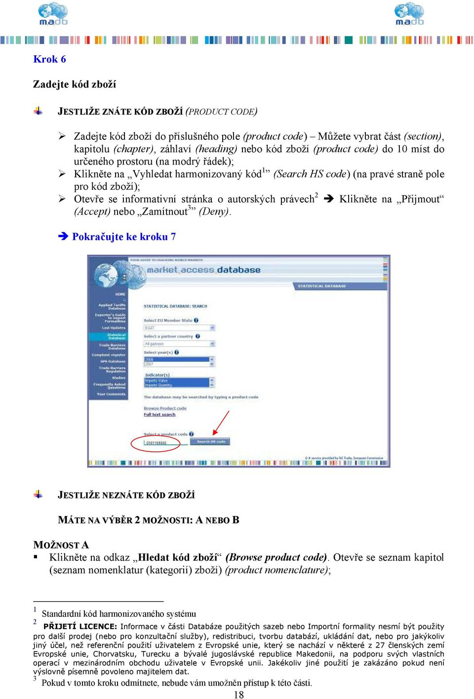 autorských právech 2 Klikněte na Přijmout (Accept) nebo Zamítnout 3 (Deny).