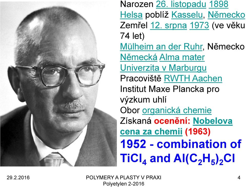 v Marburgu Pracoviště RWTH Aachen Institut Maxe Plancka pro výzkum uhlí Obor organická