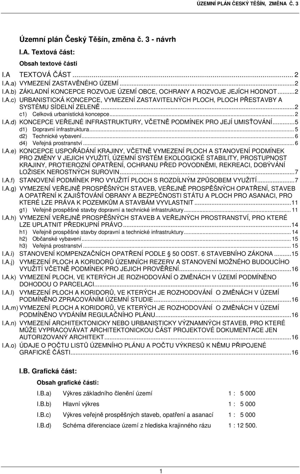 .. 5 d1) Dopravní infrastruktura... 5 d2) Technické vybavení... 6 d4) Veřejná prostranství... 6 I.A.