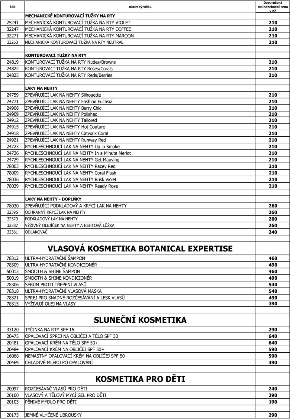 NA RTY Reds/Berries 210 LAKY NA NEHTY 24759 ZPEVŇUJÍCÍ LAK NA NEHTY Silhouette 210 24771 ZPEVŇUJÍCÍ LAK NA NEHTY Fashion Fuchsia 210 24906 ZPEVŇUJÍCÍ LAK NA NEHTY Berry Chic 210 24909 ZPEVŇUJÍCÍ LAK