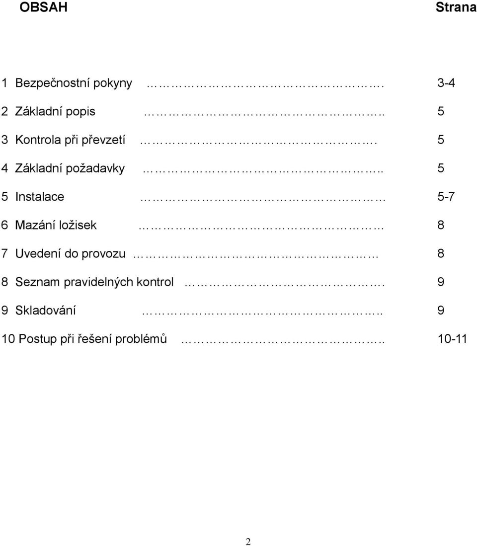 . 5 Instalace 6 Mazání ložisek 7 Uvedení do provozu 8 Seznam