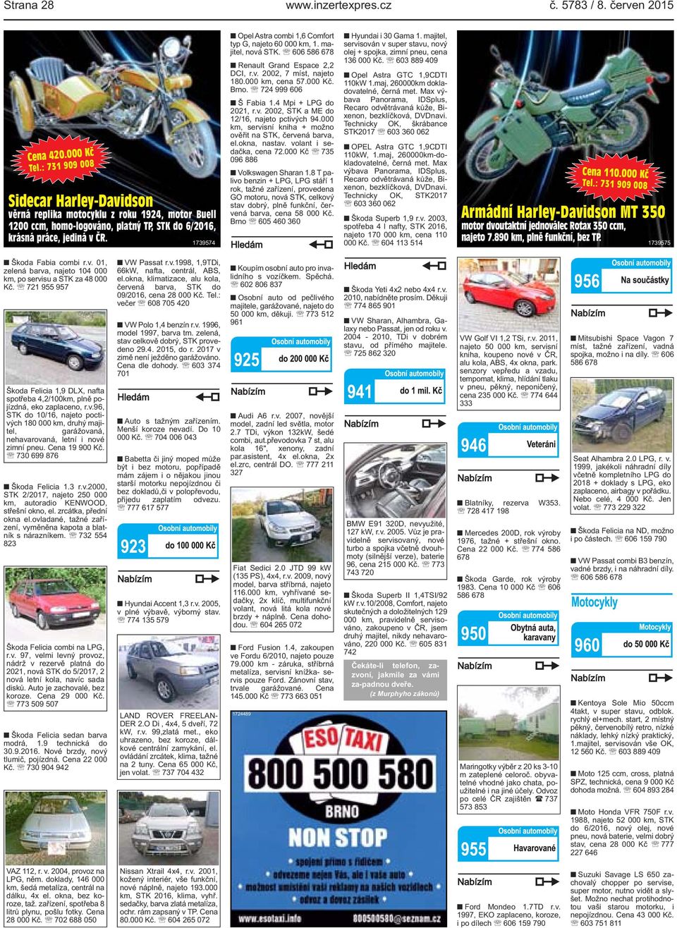 1739574 Opel Astra combi 1,6 Comfort typ G, najeto 60 000 km, 1. majitel, nová STK. 606 586 678 Renault Grand Espace 2,2 DCI, r.v. 2002, 7 míst, najeto 180.000 km, cena 57.000 Kč. Brno.