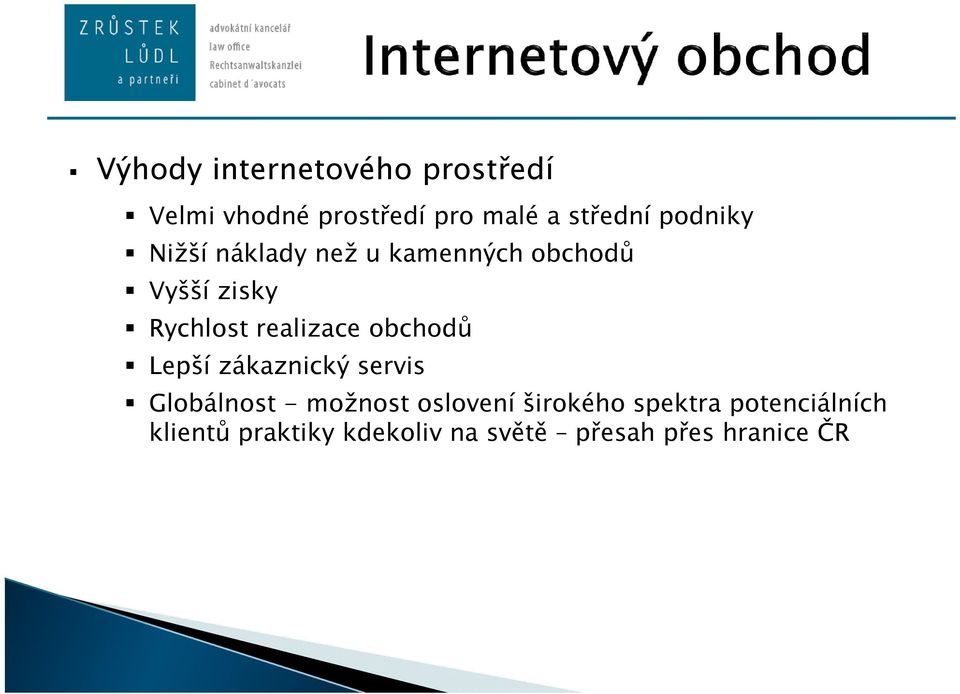 realizace obchodů Lepší zákaznický servis Globálnost - možnost oslovení