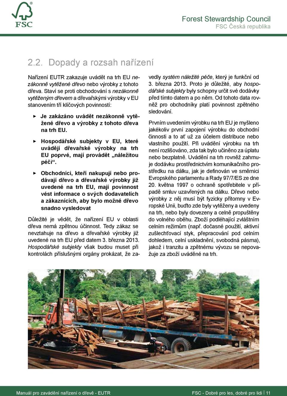 Hospodářské subjekty v EU, které uvádějí dřevařské výrobky na trh EU poprvé, mají provádět náležitou péči.