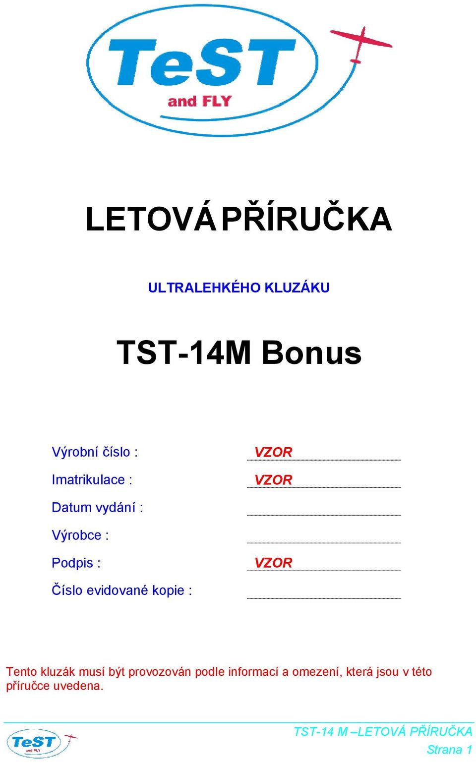 VZOR Číslo evidované kopie : Tento kluzák musí být provozován