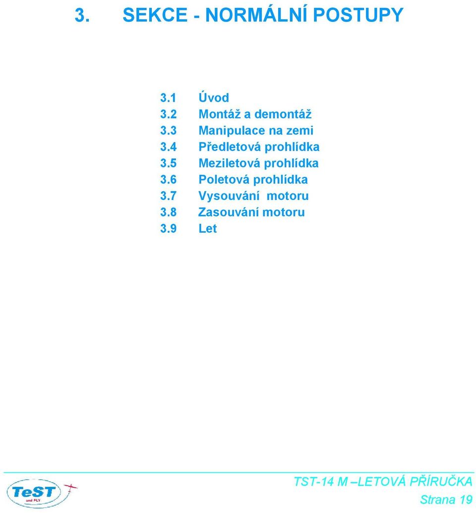 4 Předletová prohlídka 3.5 Meziletová prohlídka 3.