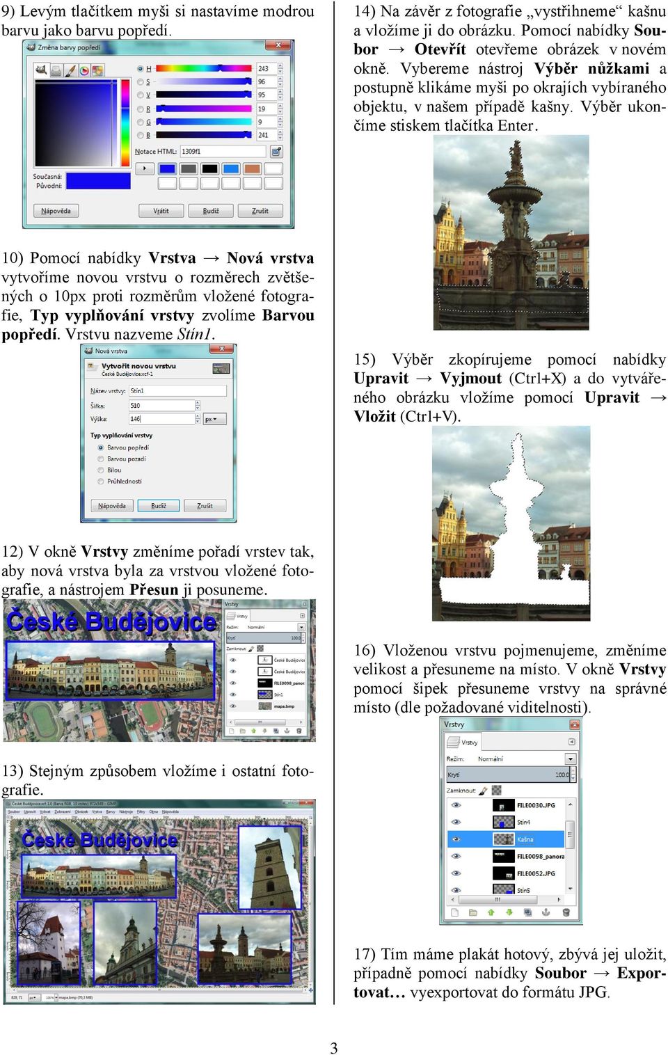 10) Pomocí nabídky Vrstva Nová vrstva vytvoříme novou vrstvu o rozměrech zvětšených o 10px proti rozměrům vložené fotografie, Typ vyplňování vrstvy zvolíme Barvou popředí. Vrstvu nazveme Stín1.