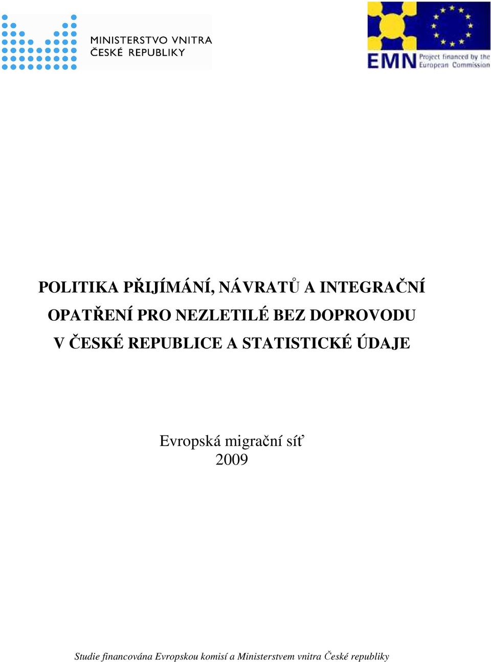 STATISTICKÉ ÚDAJE Evropská migrační síť 2009 Studie