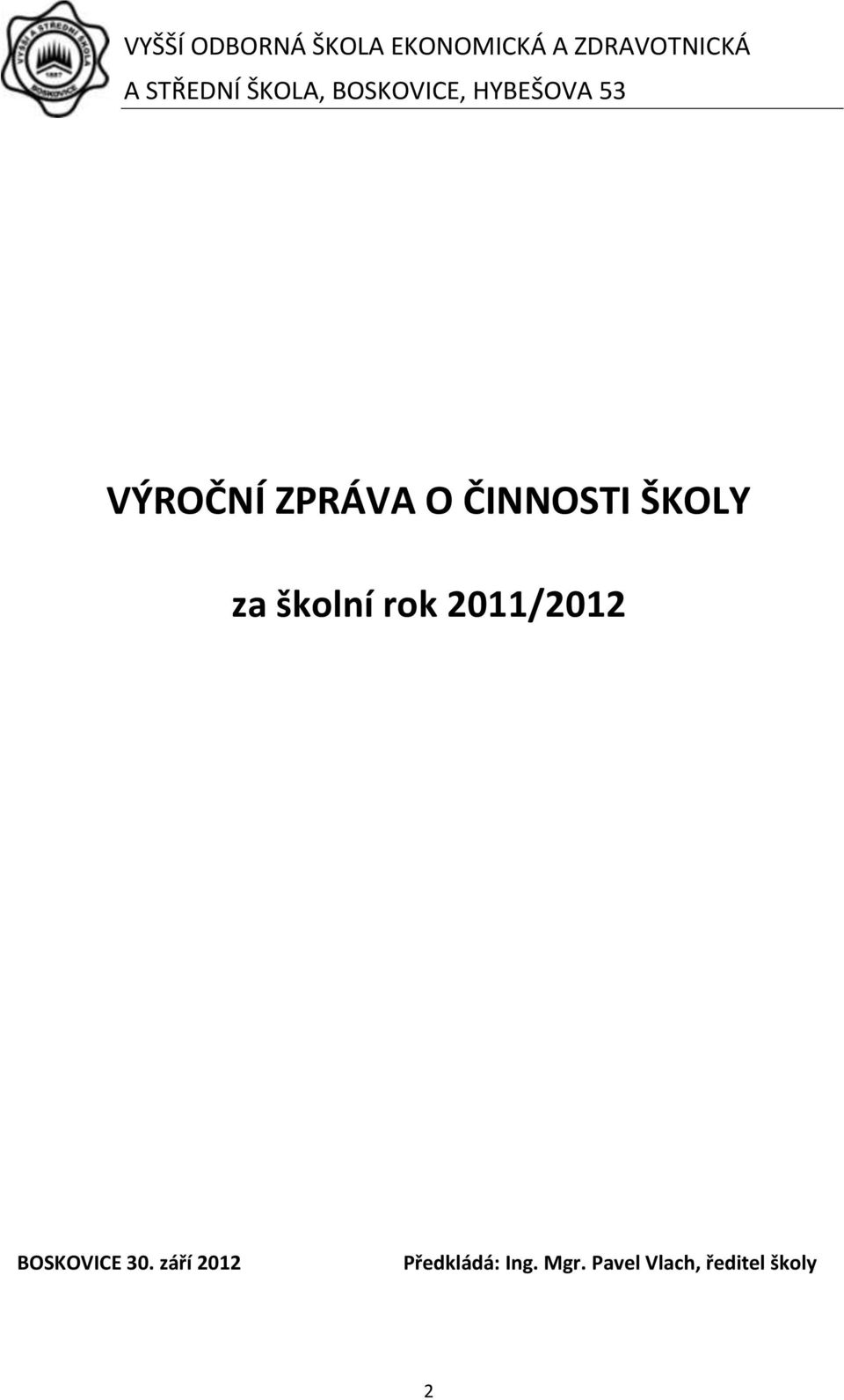 O ČINNOSTI ŠKOLY za školní rok 2011/2012 BOSKOVICE 30.