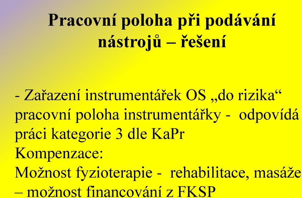 - odpovídá práci kategorie 3 dle KaPr Kompenzace: Možnost