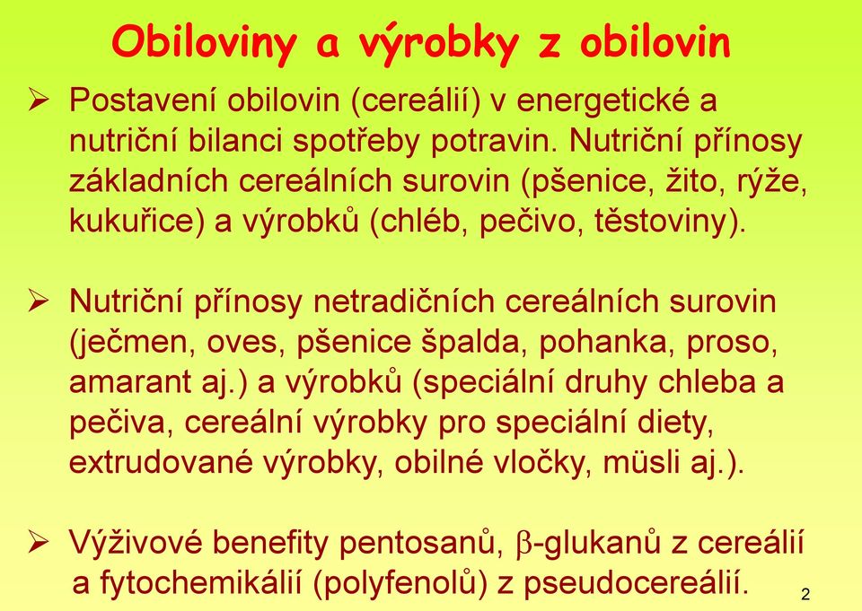 Nutriční přínosy netradičních cereálních surovin (ječmen, oves, pšenice špalda, pohanka, proso, amarant aj.