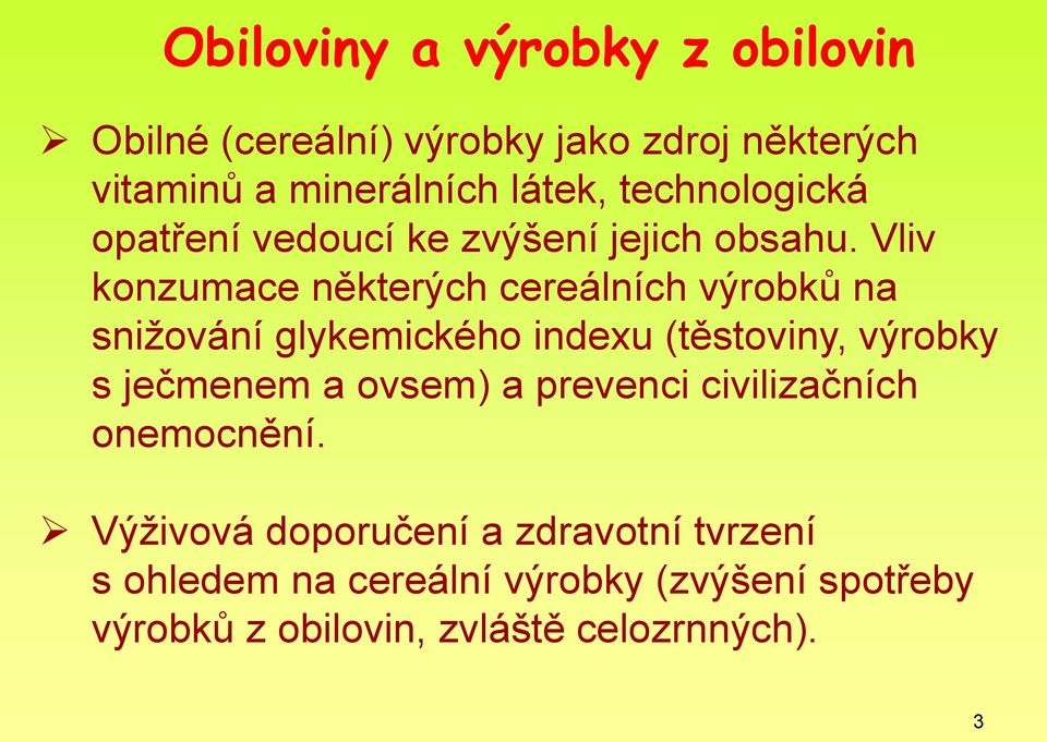 Vliv konzumace některých cereálních výrobků na snižování glykemického indexu (těstoviny, výrobky s ječmenem a