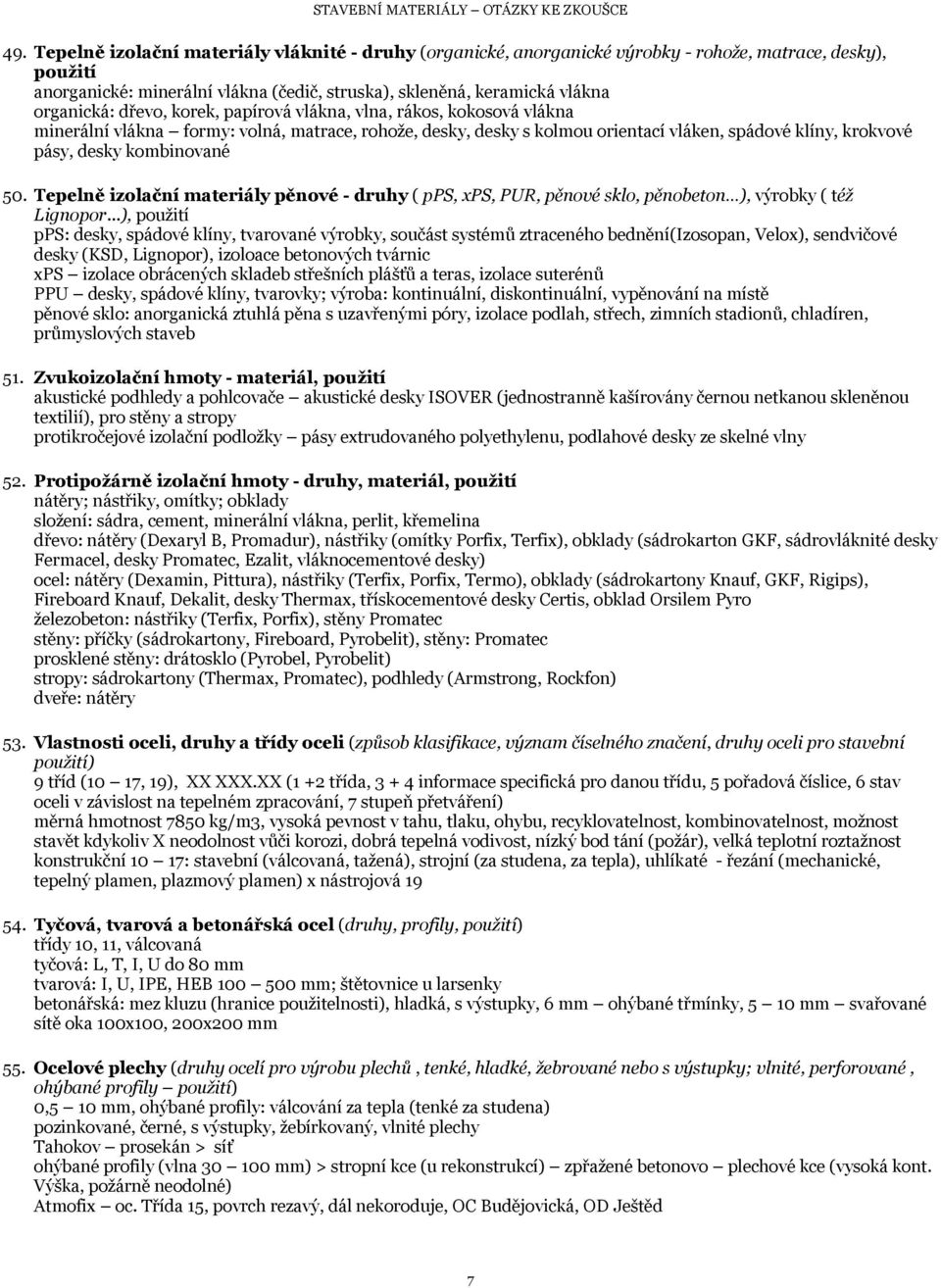 kombinované 50. Tepelně izolační materiály pěnové - druhy ( pps, xps, PUR, pěnové sklo, pěnobeton ), výrobky ( též Lignopor.