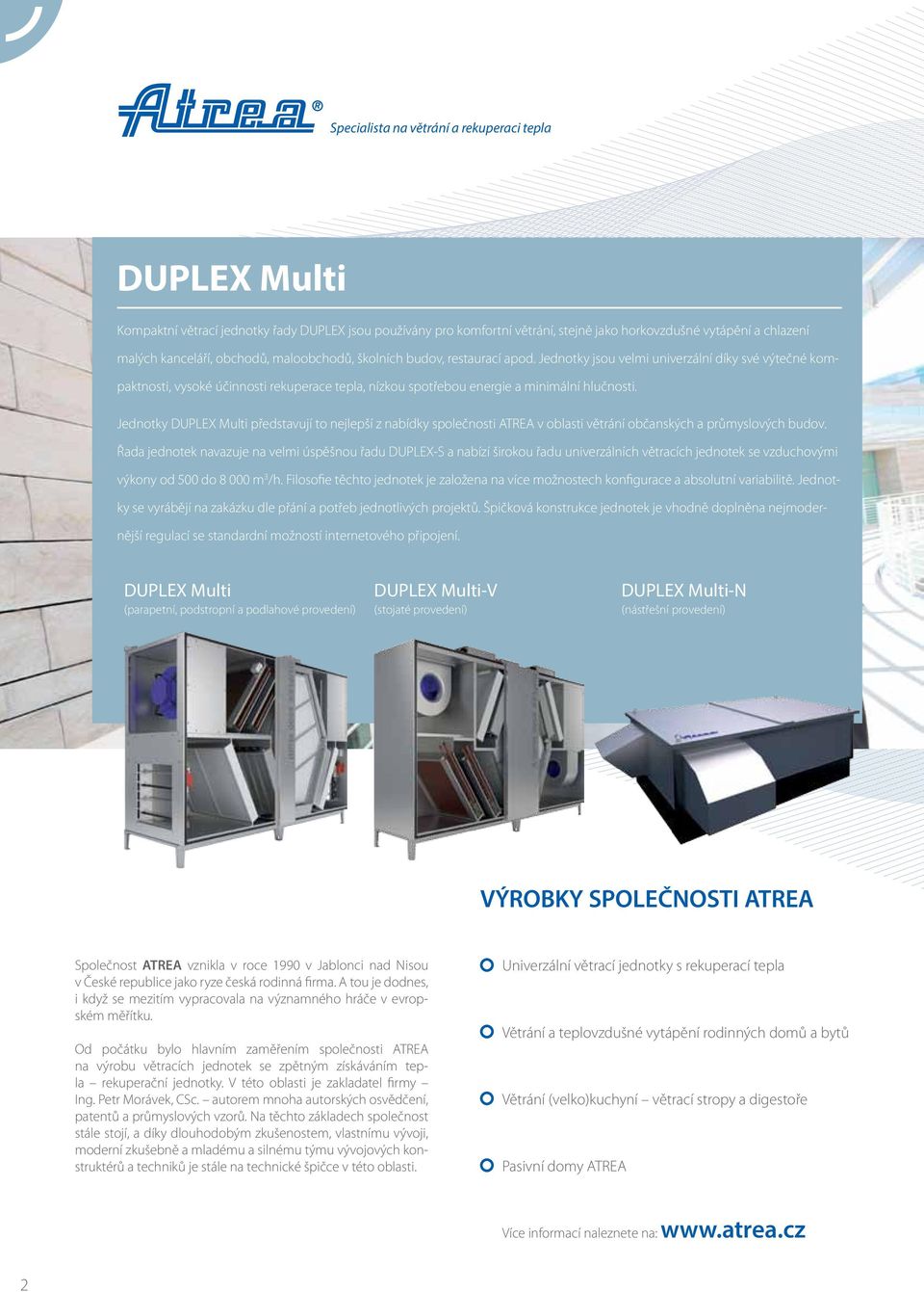 Jednotky DUPLEX Multi představují to nejlepší z nabídky společnosti ATREA v oblasti větrání občanských a průmyslových budov.