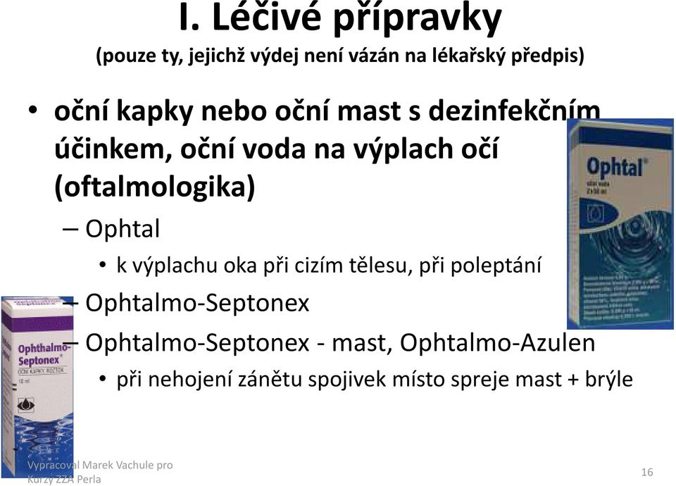 (oftalmologika) Ophtal k výplachu oka při cizím tělesu, při poleptání