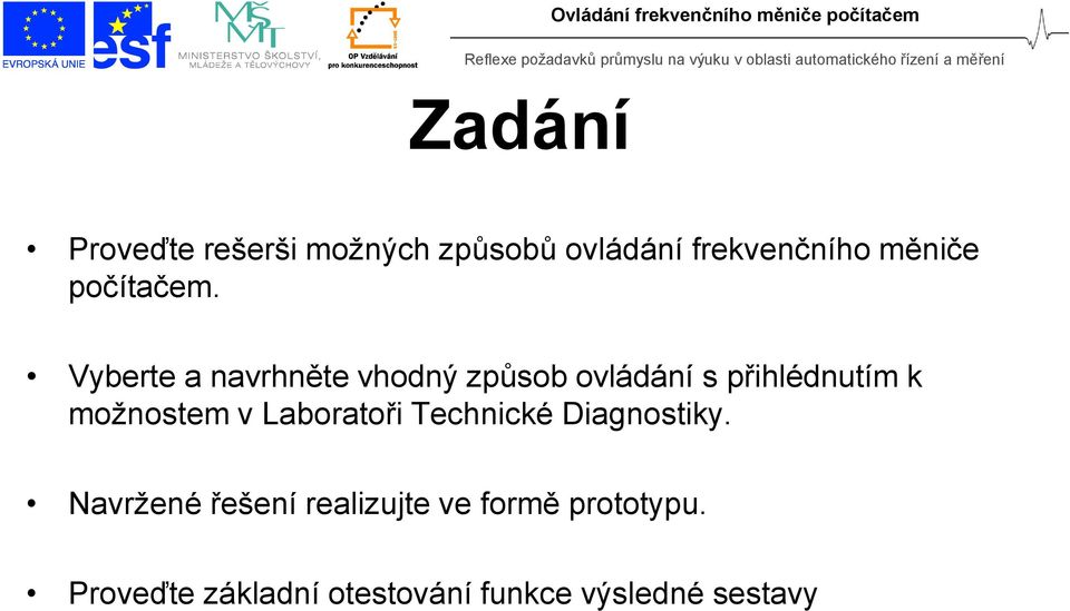 Vyberte a navrhněte vhodný způsob ovládání s přihlédnutím k možnostem v