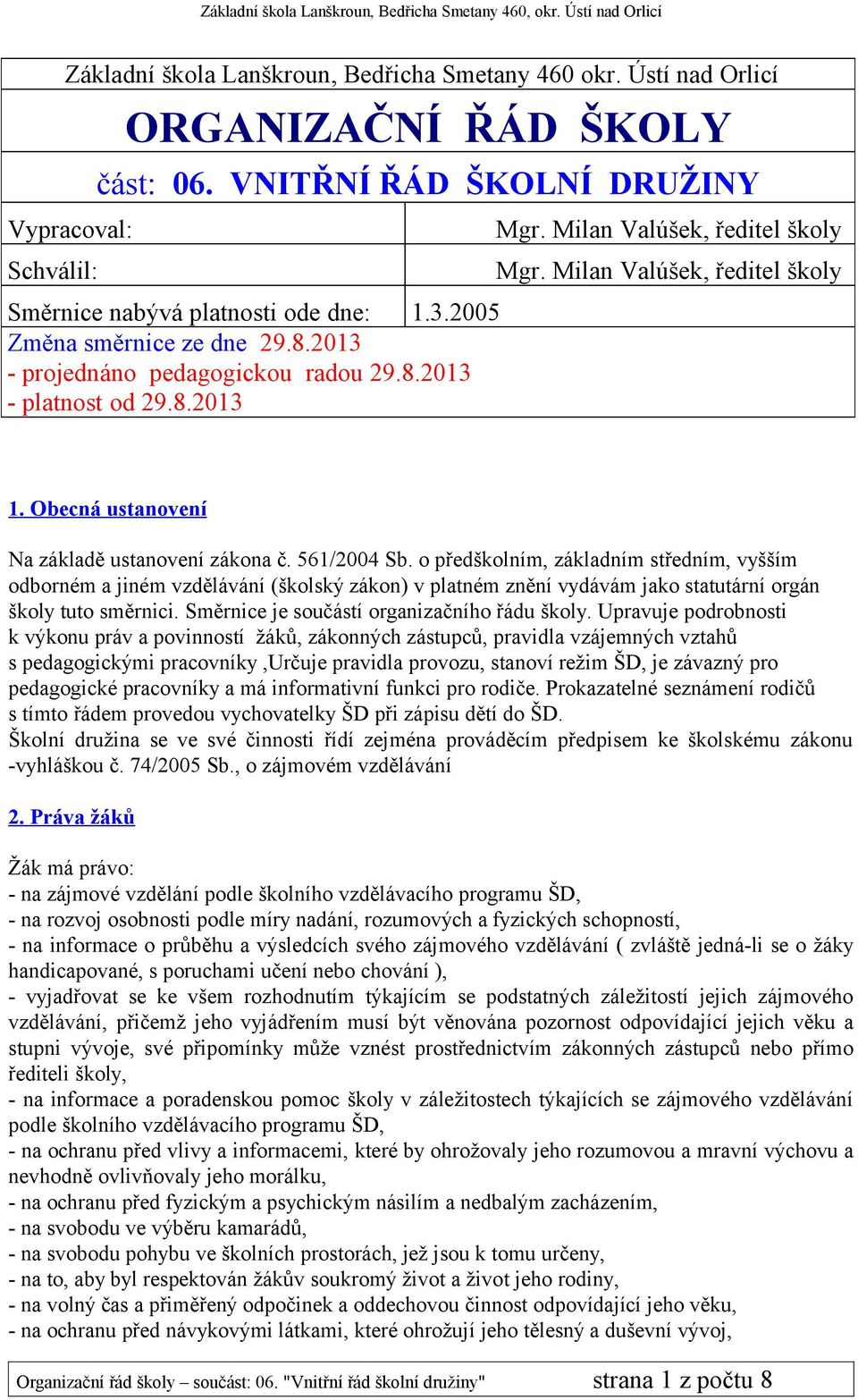 Obecná ustanovení Na základě ustanovení zákona č. 561/2004 Sb.