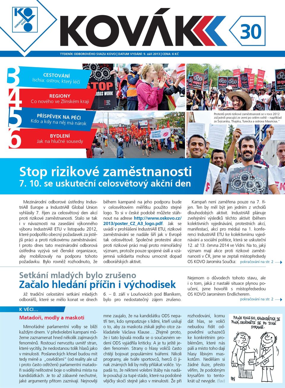 zamìstnanosti se v roce 2012 zúèastnili pracující ze zemí po celém svìtì napøíklad ze Švýcarska, Thajska, Turecka a ostrova Mauricius. Stop rizikové zamìstnanosti 7. 10.