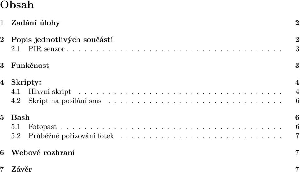 ............................. 6 5 Bash 6 5.1 Fotopast...................................... 6 5.2 Průběžné pořizování fotek.