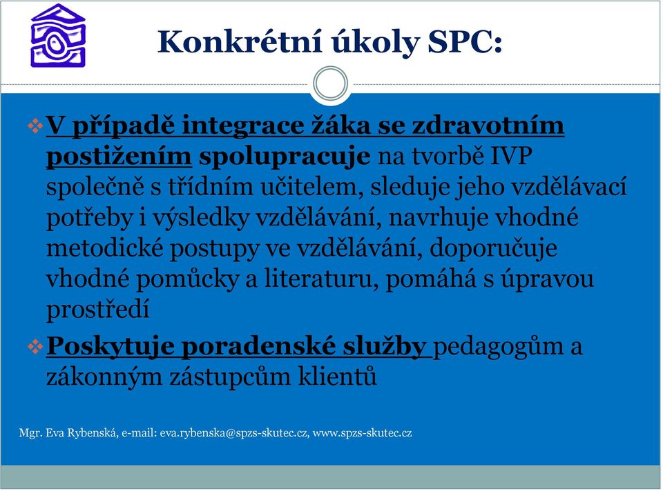 vzdělávání, navrhuje vhodné metodické postupy ve vzdělávání, doporučuje vhodné pomůcky a