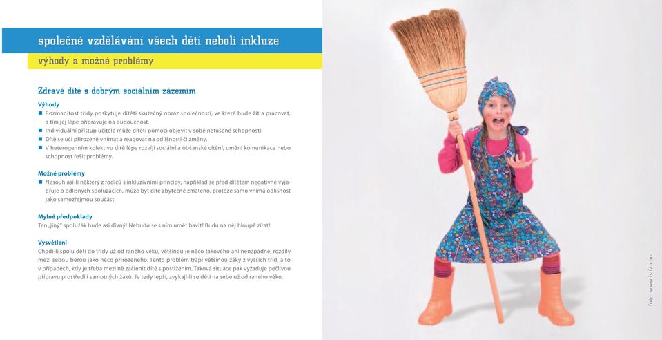 V heterogenním kolektivu dítě lépe rozvíjí sociální a občanské cítění, umění komunikace nebo schopnost řešit problémy.