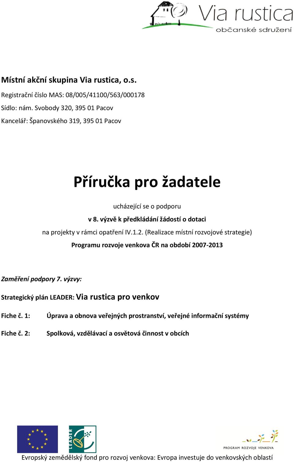 výzvě k předkládání žádostí o dotaci na projekty v rámci opatření IV.1.2.