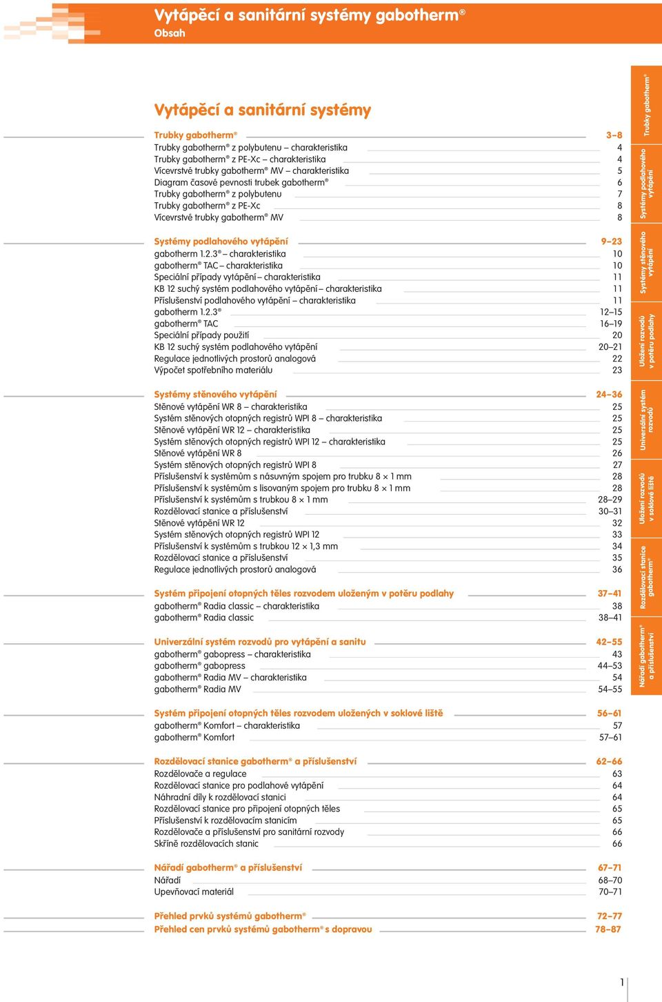 2.3 charakteristika 10 gabotherm TAC charakteristika 10 Speciální případy vytápění charakteristika 1 1. KB 12 suchý systém podlahového vytápění charakteristika 1 1.