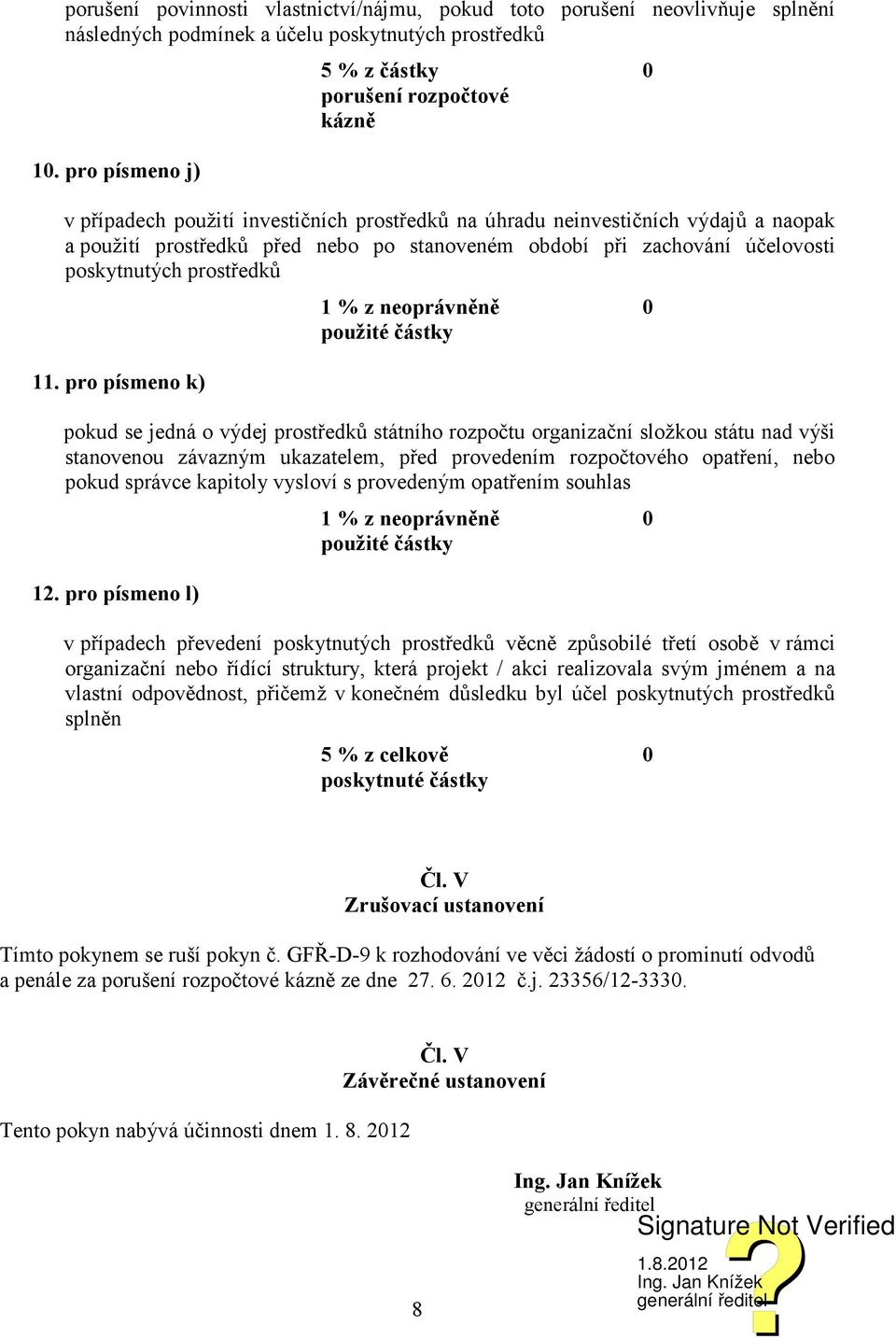 zachování účelovosti poskytnutých prostředků 11.