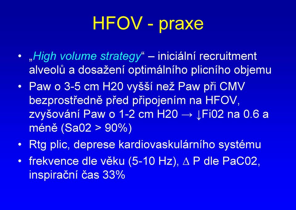 na HFOV, zvyšování Paw o 1-2 cm H20 Fi02 na 0.