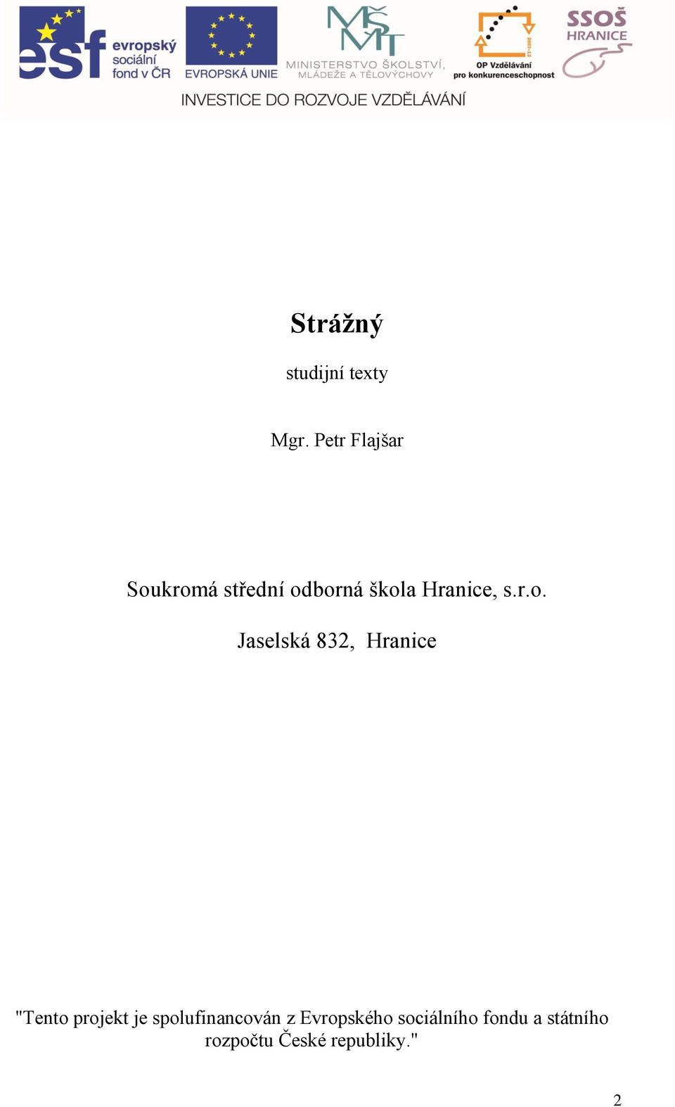 r.o. Jselská 832, Hrnie "Tento projekt je